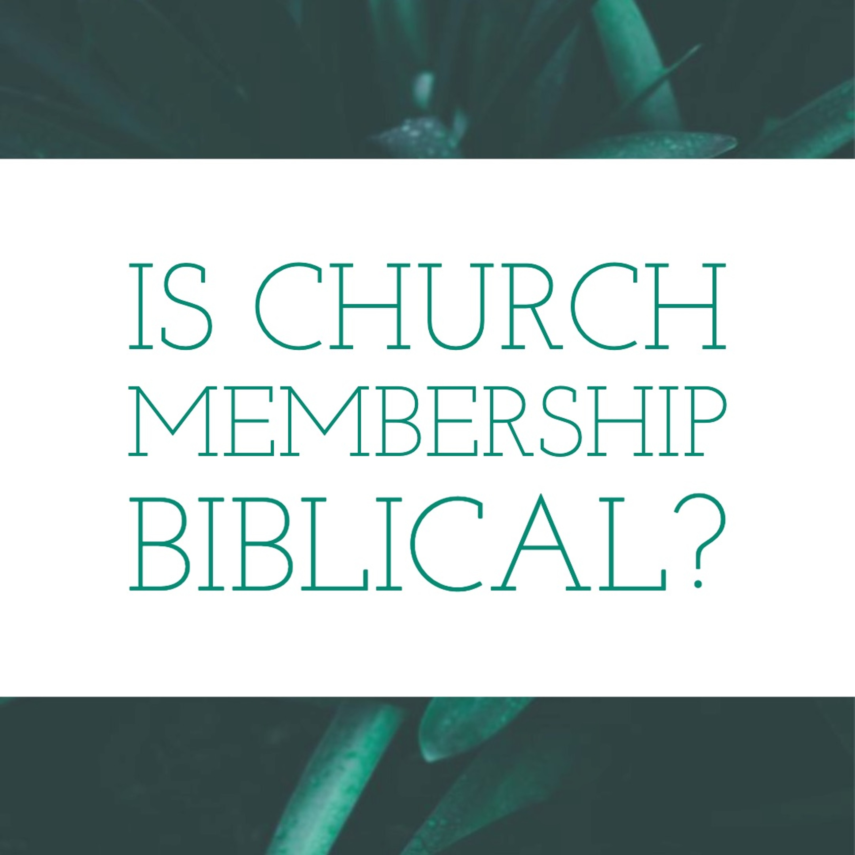 Episode 91: Is church membership biblical? episode artwork