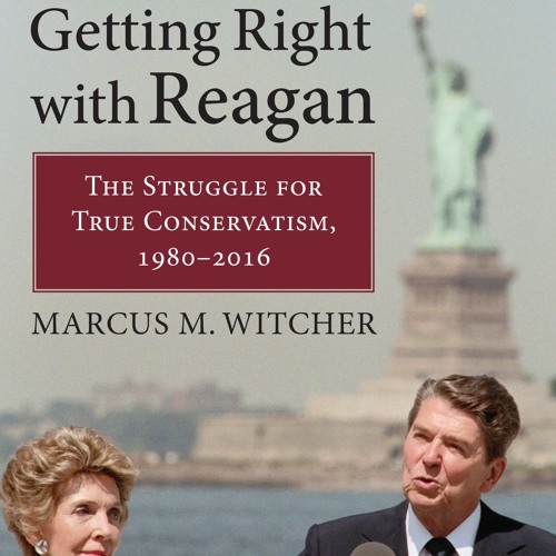 Dr. Marcus Witcher: Conservative frustration with Reagan