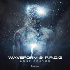 P.R.O.G & Waveform - Lone Prayer (Original Mix)