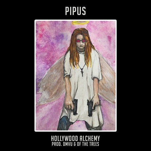 Pipus- Hollywood Alchemy (Prod. by DMVU x Of The Trees)