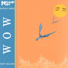 Post Malone - Wow (Nomad Navi Remix)