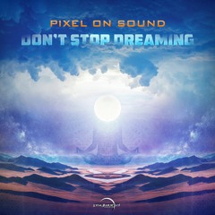 Pixel On Sound - Don't Stop Dreaming (Preview) OUT NOW!!!!!