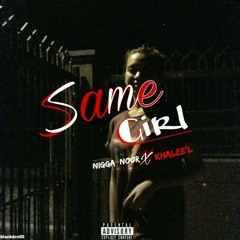 Same Girl by KhaLeel x Nigga Noor