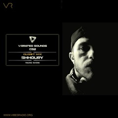 Shhoury - V-Brated Sounds #032 May 2019 (Guest mix)