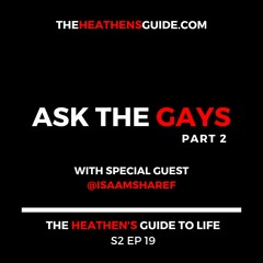 Ask The Gays, Part 2 (feat Isaam Sharef)