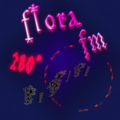 Flora FM 280˚ Low & Slow