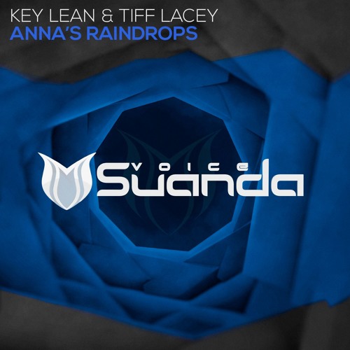 Key Lean & Tiff Lacey - Anna’s Raindrops (Upifting Mix)