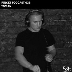 Pincet Podcast 036 – Yoman