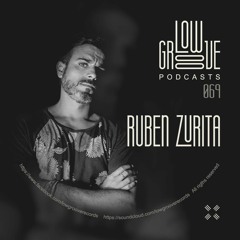 PODCAST #69 LOW GROOVE RECORDS - RUBEN ZURITA
