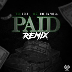 True Cole Paid Remix Feat Just The Empress