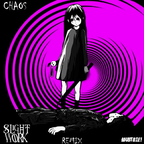 MUST DIE! - CHAOS (SLIGHT WORK BOOTLEG)