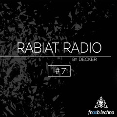 Rabiat Radio #7 by DeckeR