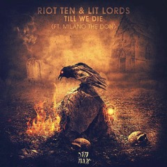 Riot Ten, Lit Lords Feat. Milano The Don - Till We Die (Deangello Edit)