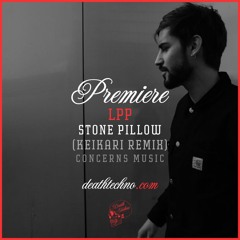 DT:Premiere | LPP - Stone Pillow (Keikari Remix) [Concerns Music]