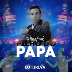 MEGA FILHO DO PAPA - DJ TIRIVA