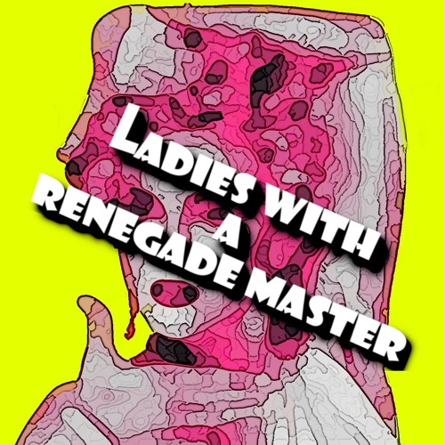 Ladies With A Renegade Master