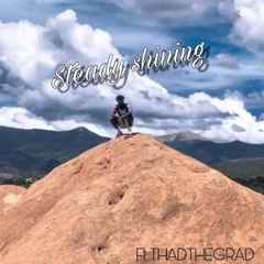 Steady Shining Ft ThadtheGrad