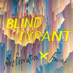 BLIND TYRANT - 1oW1se X Alex Ander X Fauna (Prod. cali rose)