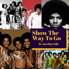 Show U The Way To Go  (M. Aurelius Edit)