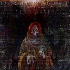 PROPHET X YUNG BUNDY - OUT THE DARK (PROD. HAAGA)