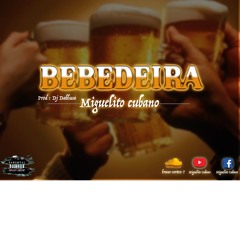 Bebedeira_AfroHouse (2019) Miguelito Cubano_prod_Dj Dablusa MasterMuzik.recordzz