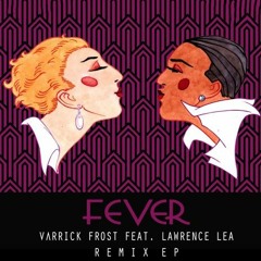 Varrick Frost ft. Lawrence Lea - Fever (Duke Skellington Remix)