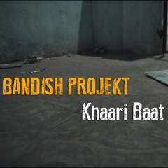 Bandish Projekt - Khaar Baat -  Feat. Mc Tod Fod, Maharya, 100 RBH, Mc Mawali
