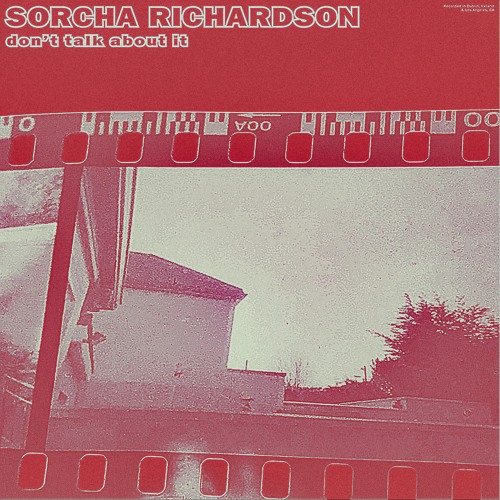 Sorcha Richardson Don't Talk About It Indie Shuffle