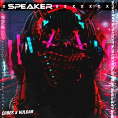ERBES - Speaker (ft. Vuldar)