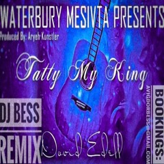 Dovid Edell, Waterbury Mesivta - Tatty My King (DJ Bess Remix)
