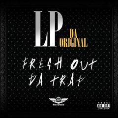 LP Da Original - Fresh Out Da Trap