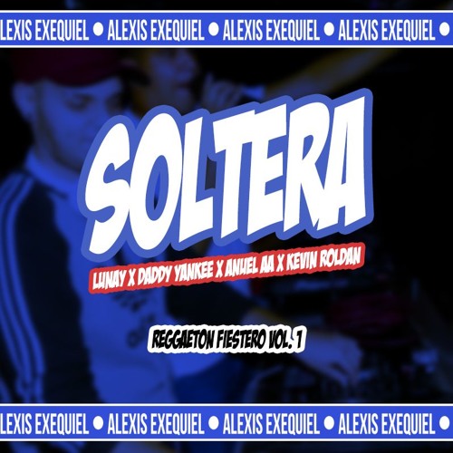Lunay ft. Daddy Yankee, Bad Bunny & Kevin Roldan - SOLTERA (REMIX) l Alexis Exequiel (DJALE!)