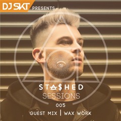 DJ S.K.T Presents Stashed Sessions 005 Guest Mix Wax Worx