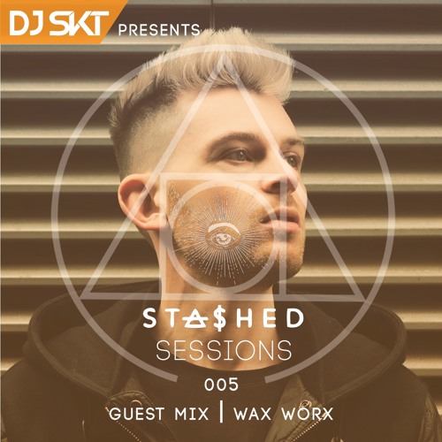 DJ S.K.T Presents Stashed Sessions 005 Guest Mix Wax Worx