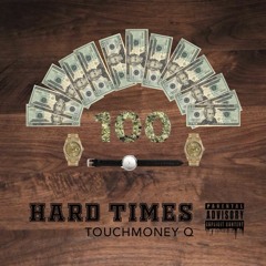 TouchMoney Q - Hard Times [Prod By Tevin Revell]