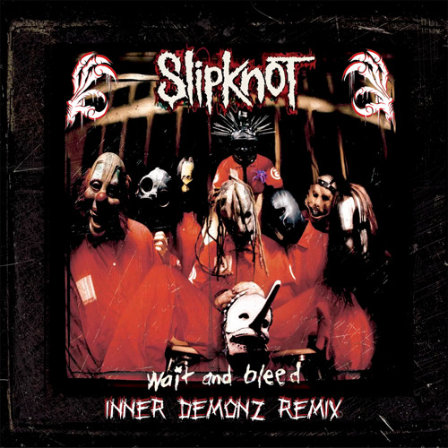 Slipknot - Wait And Bleed (INNER DEMONZ Remix)