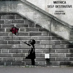 MOTHICA - SELF - DESTRUCTIVE (Coldwall Corruption)
