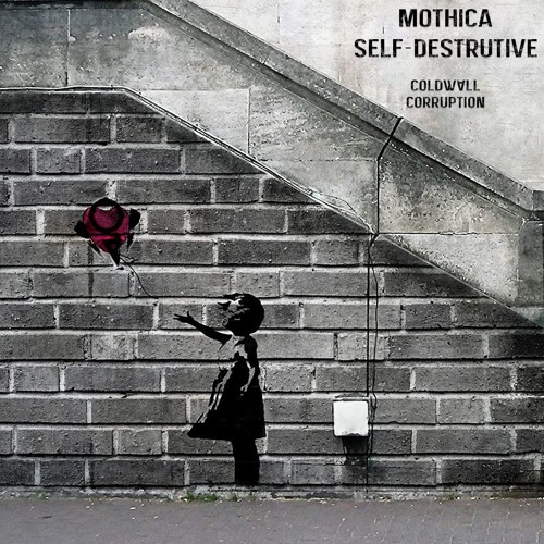 MOTHICA - SELF - DESTRUCTIVE (Coldwall Corruption)
