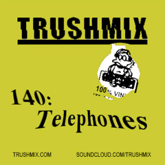 Trushmix 140: Telephones