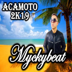 DJ SET ACAMOTO 2K19 MYCKYBEATDJ