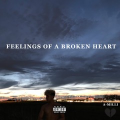 Feelings of A Broken Heart - A-Milli [prod. Gil]