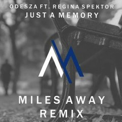 ODESZA - Just a memory (Miles Away remix) Reuploaded