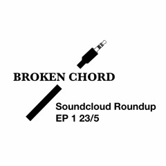 Broken Chord Roundup 23/5