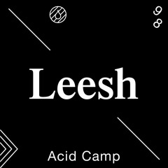 Acid Camp Vol. 98 — Leesh