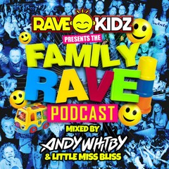 RAVE KIDZ PODCAST: EPISODE 3 - ANDY WHITBY & LITTLE MISS BLISS