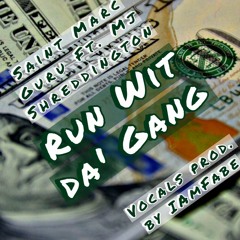 Run Wit da' Gang - Saint Marc Guru ft. Mj Shreddington