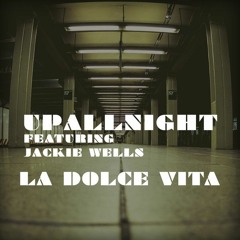 UpAllNight feat. Jackie Wells - Dolce Vita (Outdoor Mix)