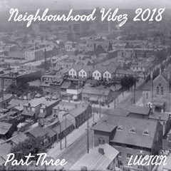 Neighbourhood Vibez 2018 (Part 3)
