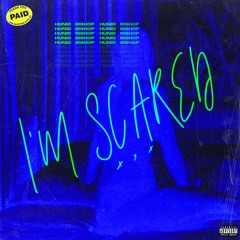 I'm Scared (feat. Bishop) [Prod. By Hunid]
