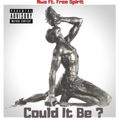 Could It Be (Feat. Free Spirit 1718)